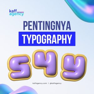 Pentingnya Typography oleh Kaff Agency