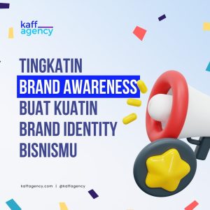 Desain promosi Kaff Agency dengan megafon, ikon bintang, dan teks 'Tingkatin Brand Awareness Buat Kuatin Brand Identity Bisnismu