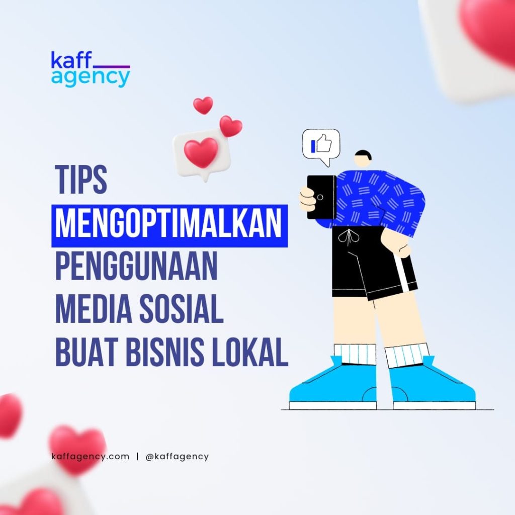 Ilustrasi panduan mengoptimalkan media sosial untuk bisnis lokal, menampilkan elemen visual seperti ikon like, love, dan karakter menggunakan ponsel.