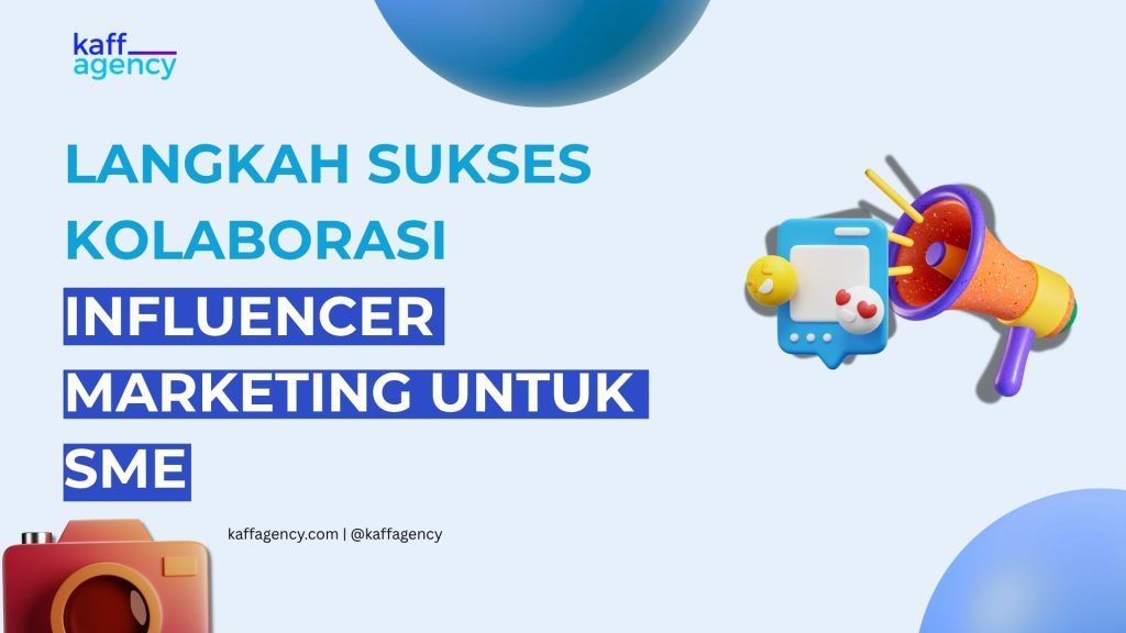 LANGKAH SUKSES KOLABORASI INFLUENCER MARKETING UNTUK SME