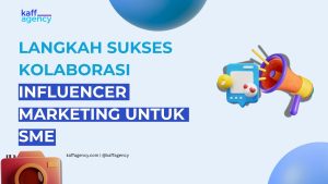 LANGKAH SUKSES KOLABORASI INFLUENCER MARKETING UNTUK SME