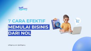 7 CARA EFEKTIF MEMULAI BISINIS DARI NOL