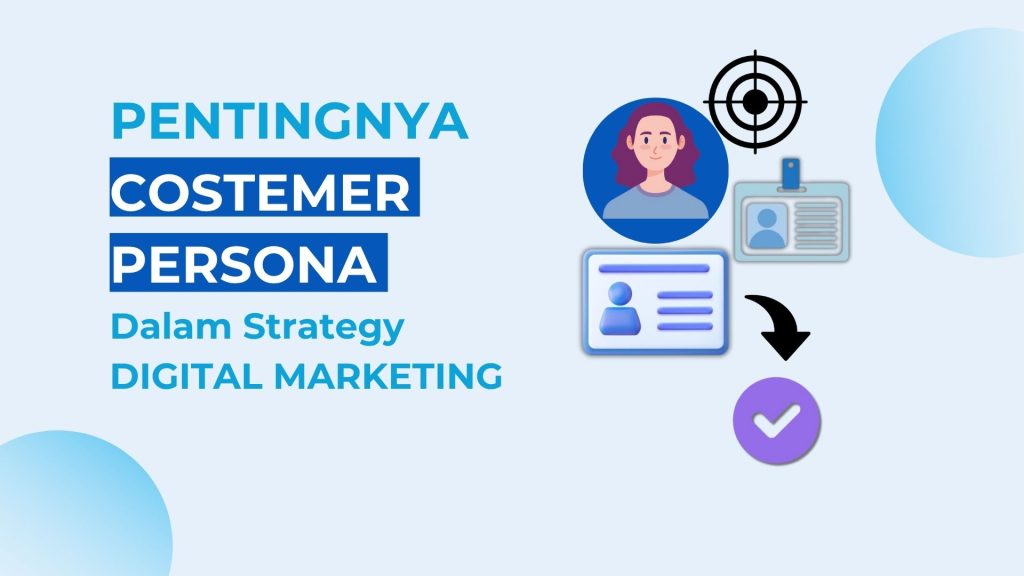 Pentingnya Customer Persona dalam Strategi Digital Marketing