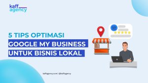 5 TIPS OPTIMASI GOOGLE MY BUSINESS UNTUK BISNIS LOKAL