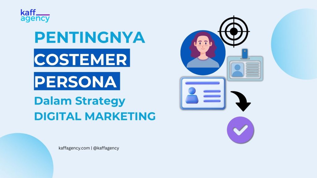 PENTINGNYA COSTEMER PERSONA Dalam Strategy DIGITAL MARKETING